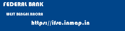 FEDERAL BANK  WEST BENGAL HAORA    ifsc code